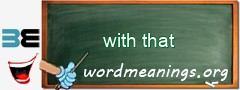 WordMeaning blackboard for with that